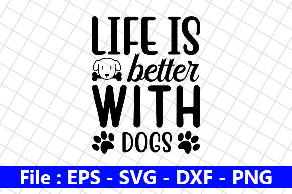 Dog Quotes Design Life is Better with