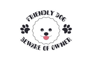 Friendly Dog Beware of Owner