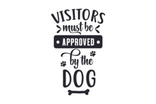 Visitors Must Be Approved by the Dog